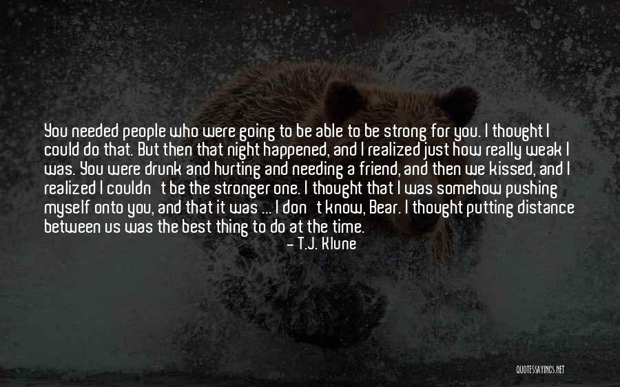 Someone Hurting Your Friend Quotes By T.J. Klune