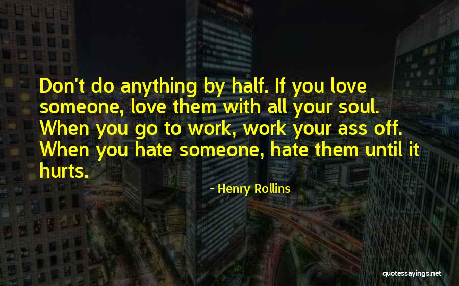 Someone Hurts You Quotes By Henry Rollins