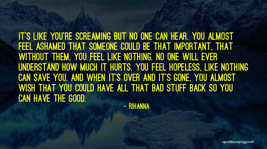 Someone Hurts You Quotes By Rihanna