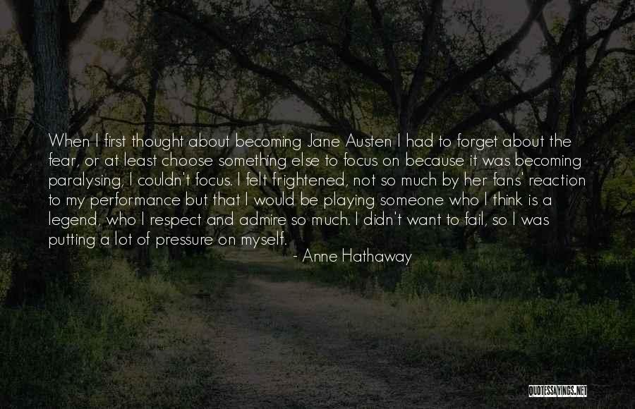 Someone I Admire Quotes By Anne Hathaway Someone I Admire Quotes By Anne Hathaway