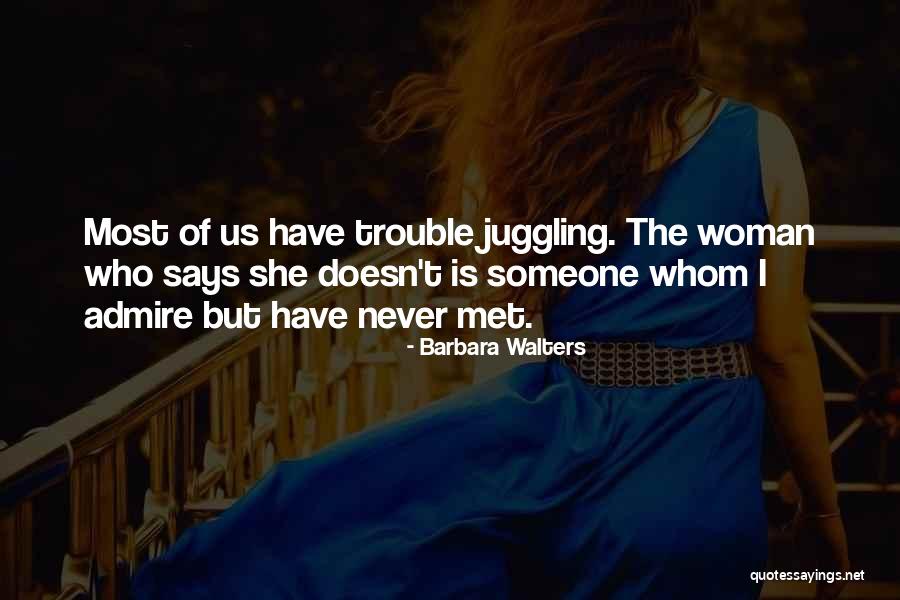 Someone I Admire Quotes By Barbara Walters Someone I Admire Quotes By Barbara Walters