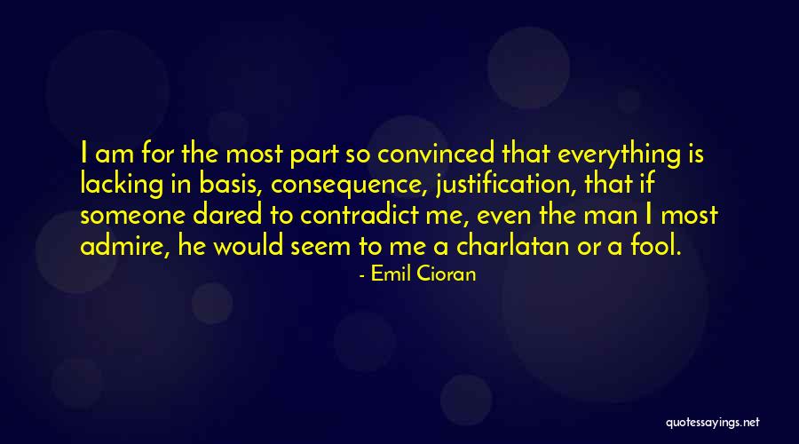 Someone I Admire Quotes By Emil Cioran Someone I Admire Quotes By Emil Cioran
