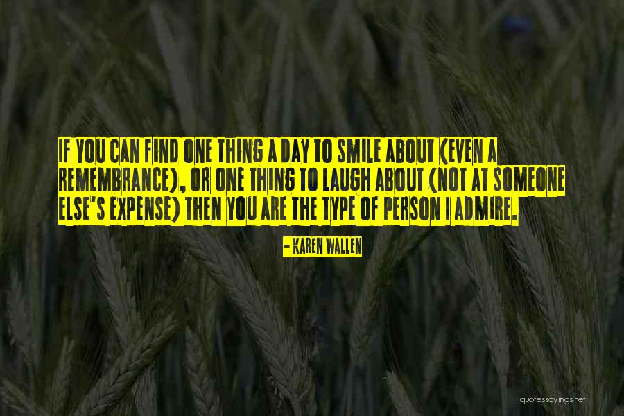 Someone I Admire Quotes By Karen Wallen Someone I Admire Quotes By Karen Wallen