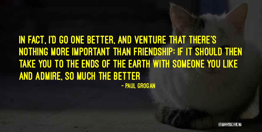 Someone I Admire Quotes By Paul Grogan Someone I Admire Quotes By Paul Grogan
