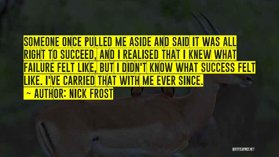 Someone I Once Knew Quotes By Nick Frost
