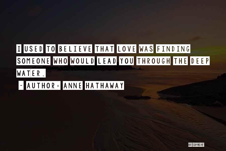 Someone I Used To Love Quotes By Anne Hathaway