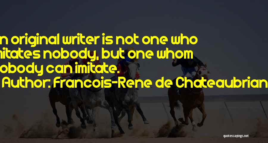 Someone Imitates You Quotes By Francois-Rene De Chateaubriand