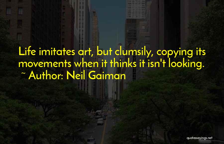 Someone Imitates You Quotes By Neil Gaiman