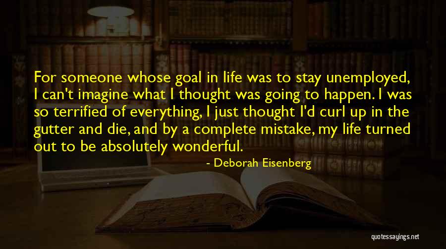Someone In And Out Of My Life Quotes By Deborah Eisenberg Someone In And Out Of My Life Quotes By Deborah Eisenberg