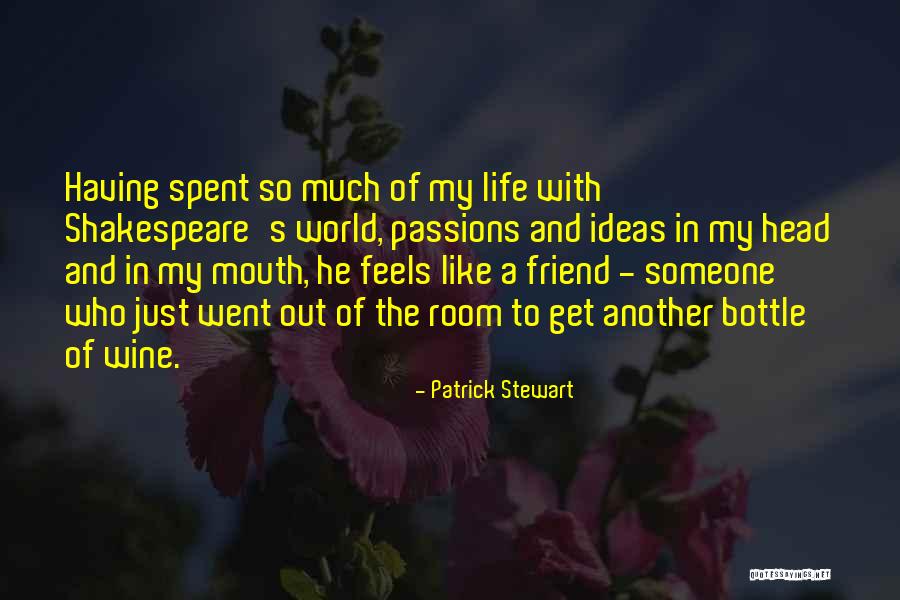 Someone In And Out Of My Life Quotes By Patrick Stewart Someone In And Out Of My Life Quotes By Patrick Stewart