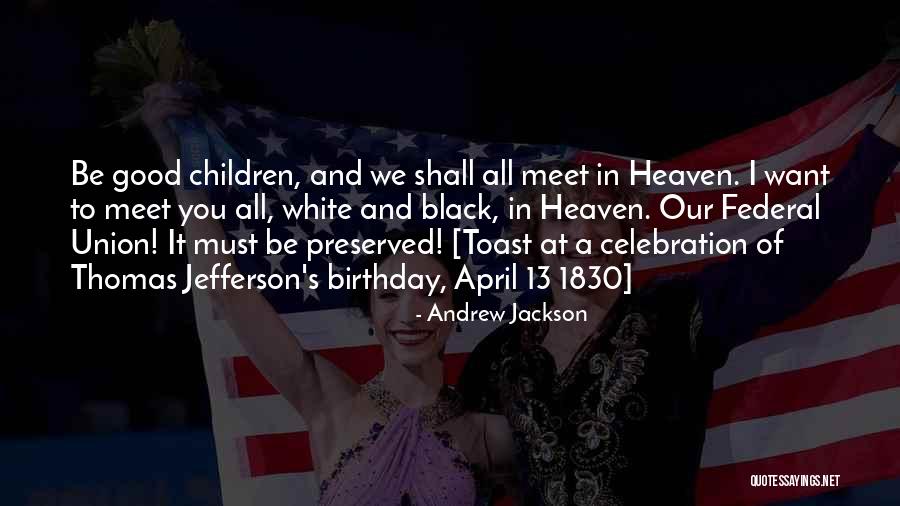 Someone In Heaven On Their Birthday Quotes By Andrew Jackson Someone In Heaven On Their Birthday Quotes By Andrew Jackson