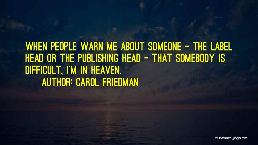 Someone In Heaven Quotes By Carol Friedman