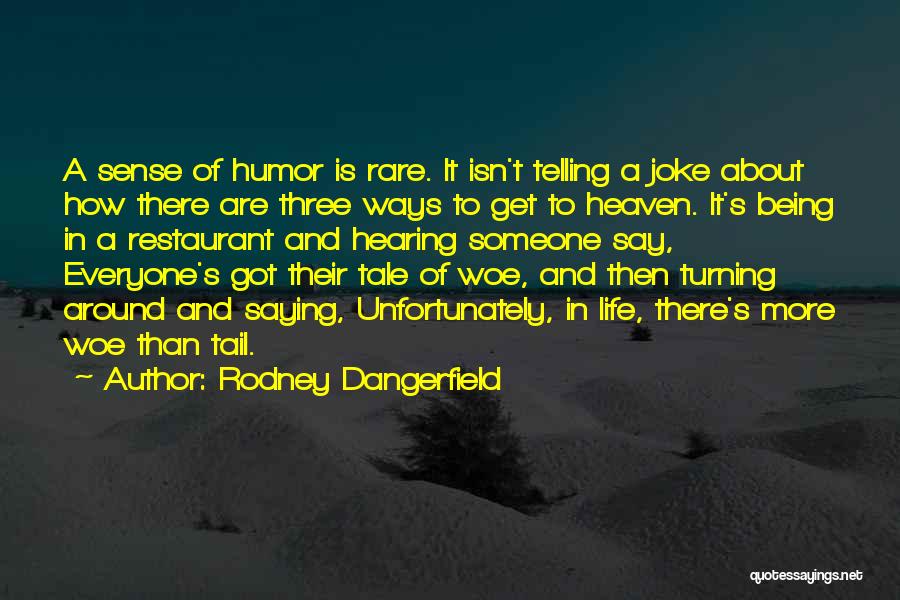 Someone In Heaven Quotes By Rodney Dangerfield
