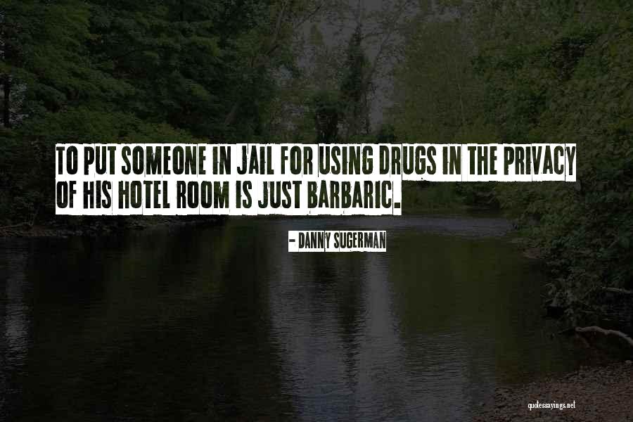 Someone In Jail Quotes By Danny Sugerman Someone In Jail Quotes By Danny Sugerman