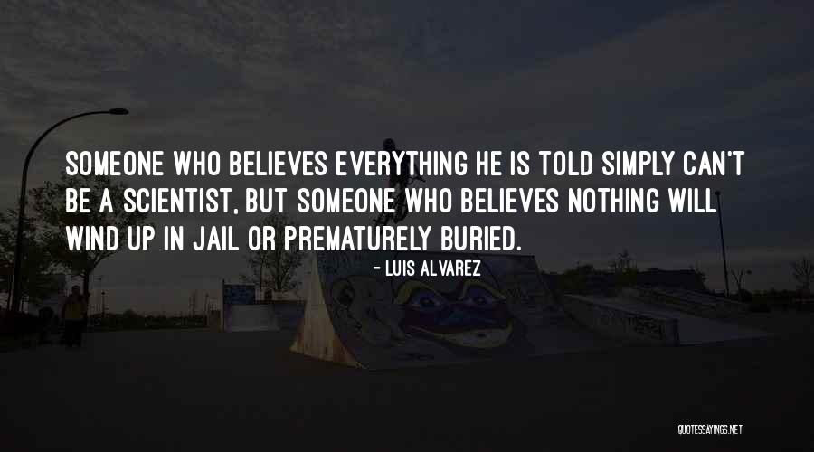 Someone In Jail Quotes By Luis Alvarez Someone In Jail Quotes By Luis Alvarez