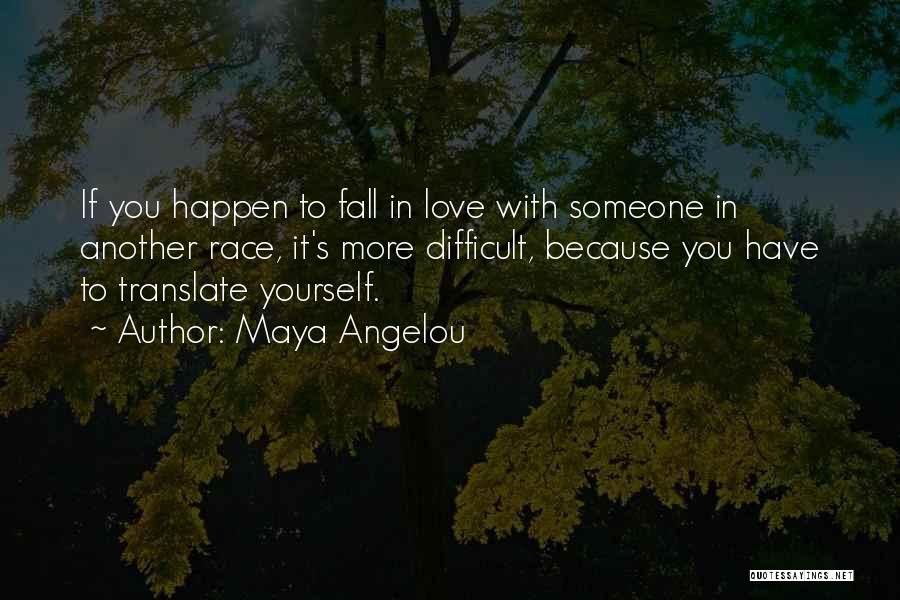 Someone In Love With You Quotes By Maya Angelou