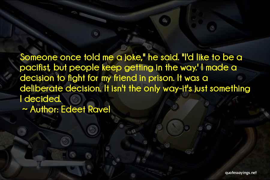Someone In Prison Quotes By Edeet Ravel