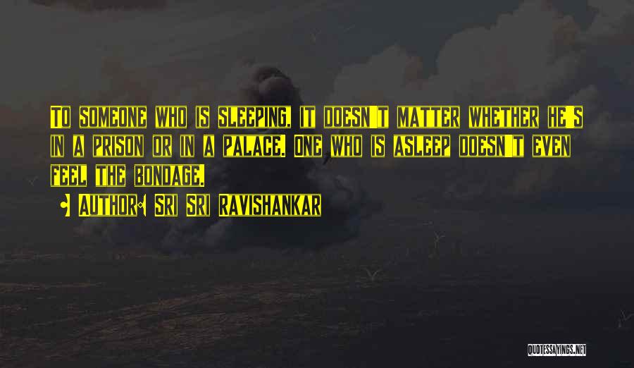 Someone In Prison Quotes By Sri Sri Ravishankar