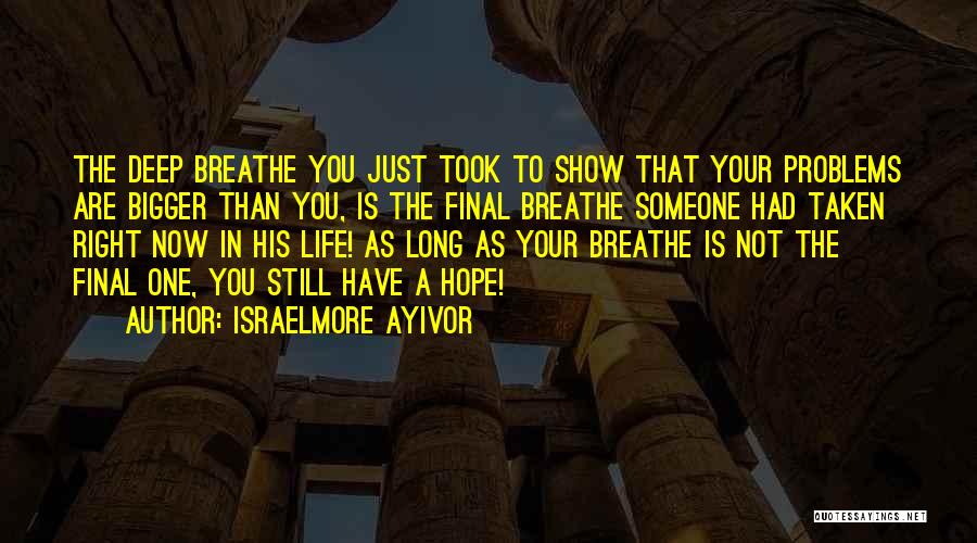 Someone In Your Life Quotes By Israelmore Ayivor