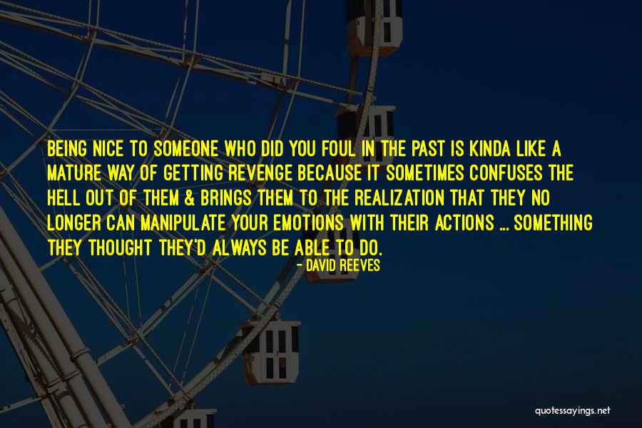 Someone In Your Past Quotes By David Reeves Someone In Your Past Quotes By David Reeves