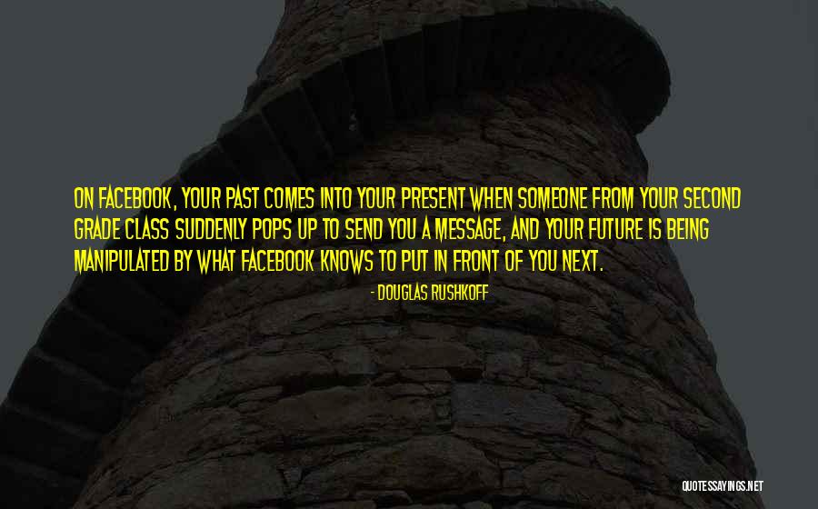 Someone In Your Past Quotes By Douglas Rushkoff Someone In Your Past Quotes By Douglas Rushkoff