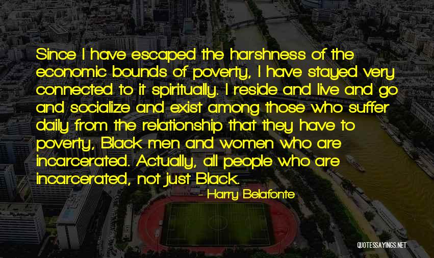 Someone Incarcerated Quotes By Harry Belafonte