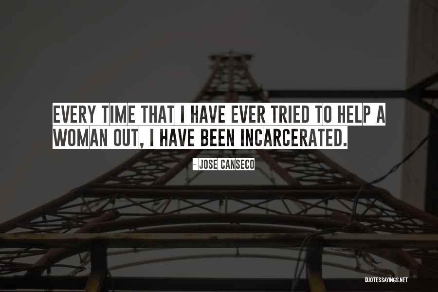 Someone Incarcerated Quotes By Jose Canseco