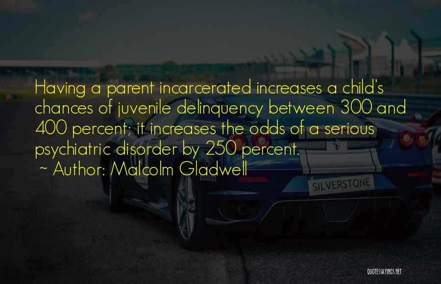 Someone Incarcerated Quotes By Malcolm Gladwell