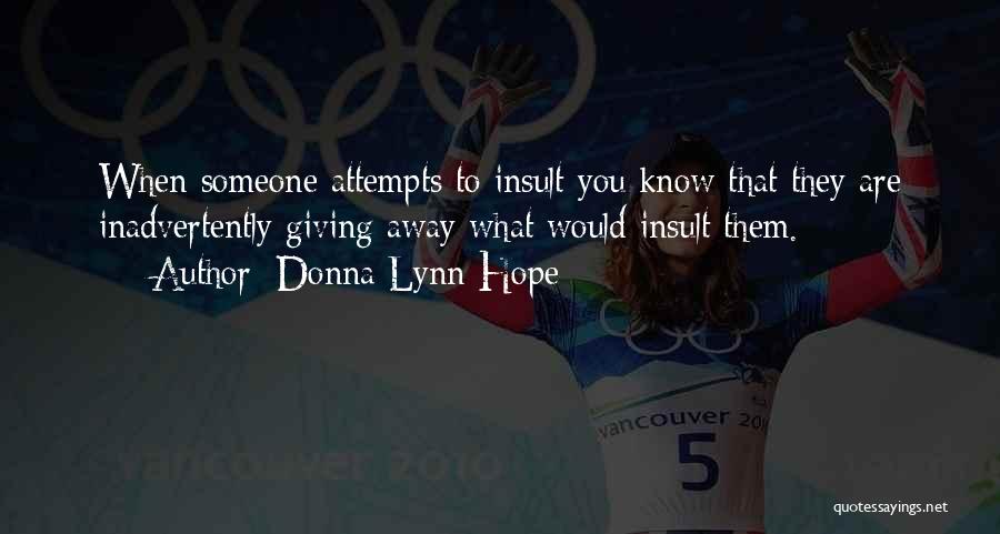 Someone Insulting You Quotes By Donna Lynn Hope