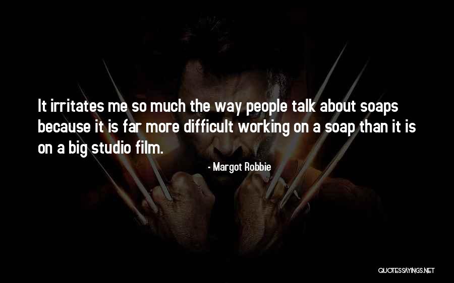 Someone Irritates You Quotes By Margot Robbie Someone Irritates You Quotes By Margot Robbie