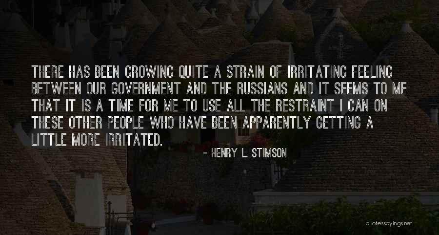 Someone Irritating You Quotes By Henry L. Stimson