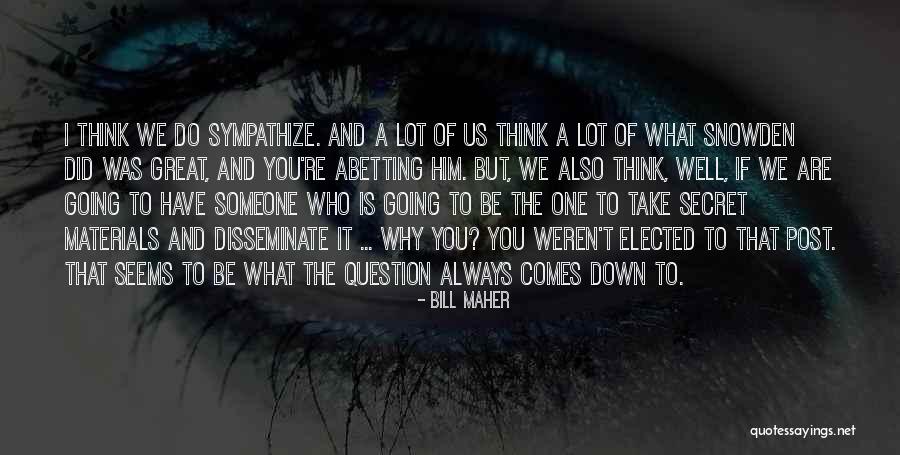 Someone Is Always Thinking Of You Quotes By Bill Maher Someone Is Always Thinking Of You Quotes By Bill Maher