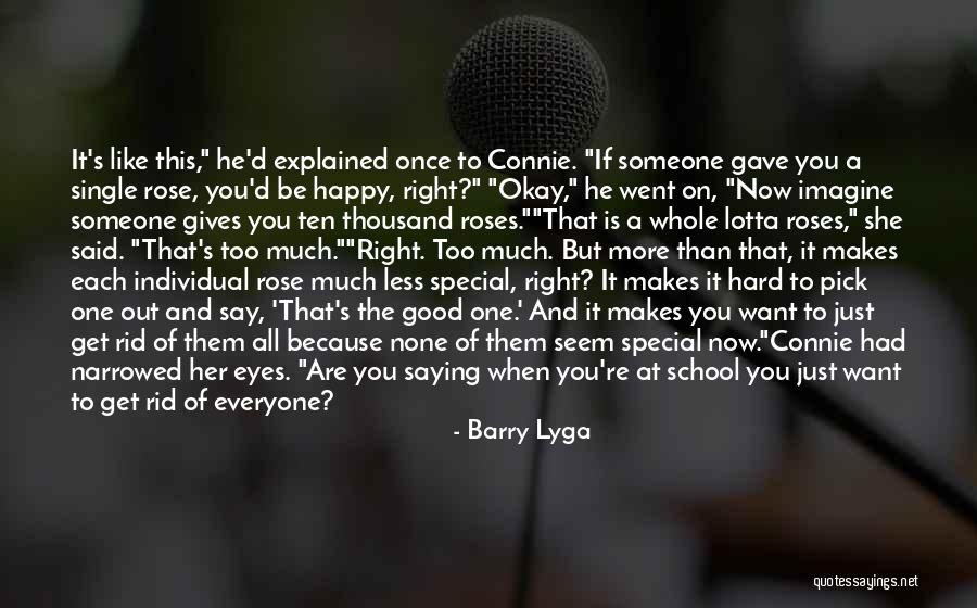 Someone Is Happy Because Of You Quotes By Barry Lyga Someone Is Happy Because Of You Quotes By Barry Lyga