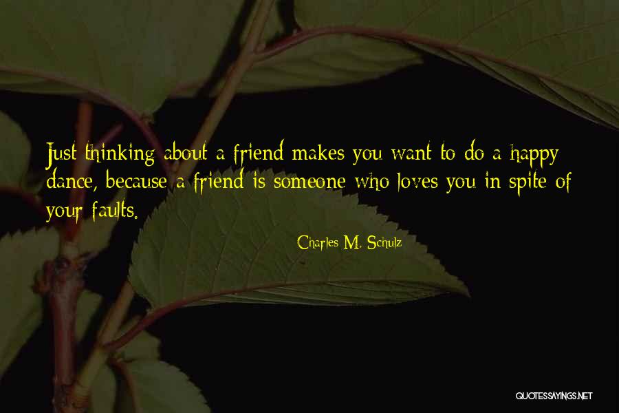 Someone Is Happy Because Of You Quotes By Charles M. Schulz Someone Is Happy Because Of You Quotes By Charles M. Schulz