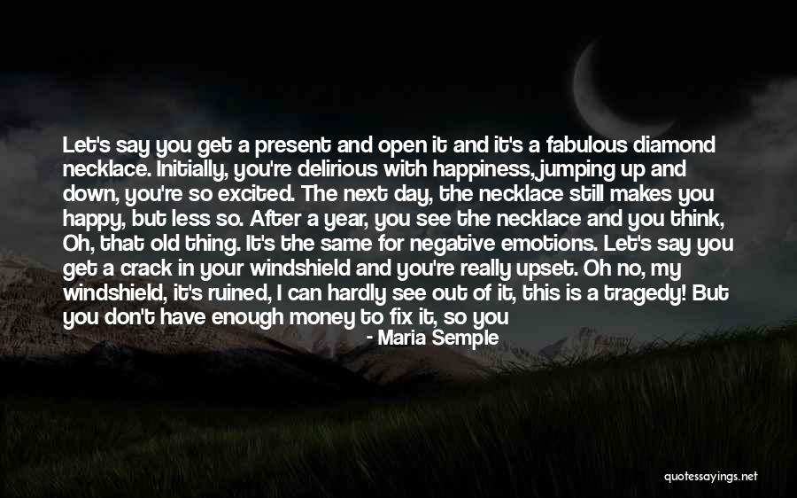 Someone Is Happy Because Of You Quotes By Maria Semple Someone Is Happy Because Of You Quotes By Maria Semple