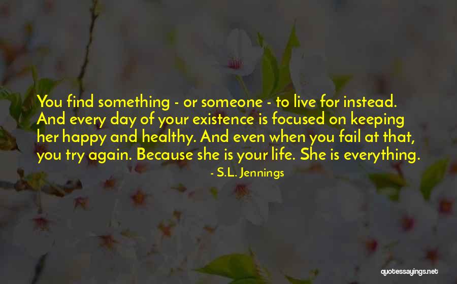 Someone Is Happy Because Of You Quotes By S.L. Jennings Someone Is Happy Because Of You Quotes By S.L. Jennings
