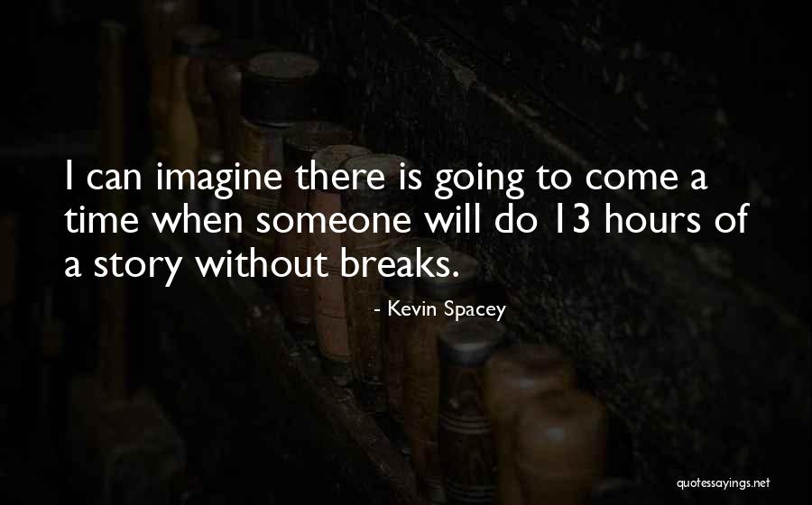 Someone Is There Quotes By Kevin Spacey Someone Is There Quotes By Kevin Spacey