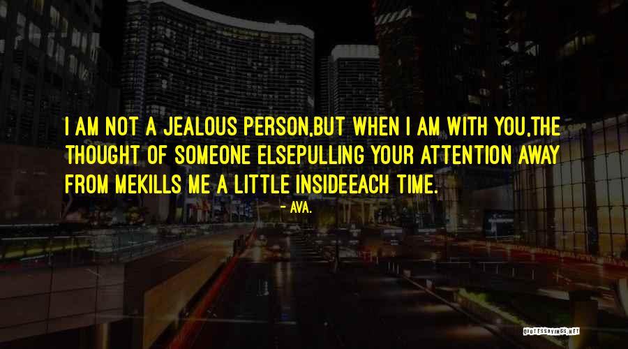 Someone Jealous Of Me Quotes By AVA. Someone Jealous Of Me Quotes By AVA.