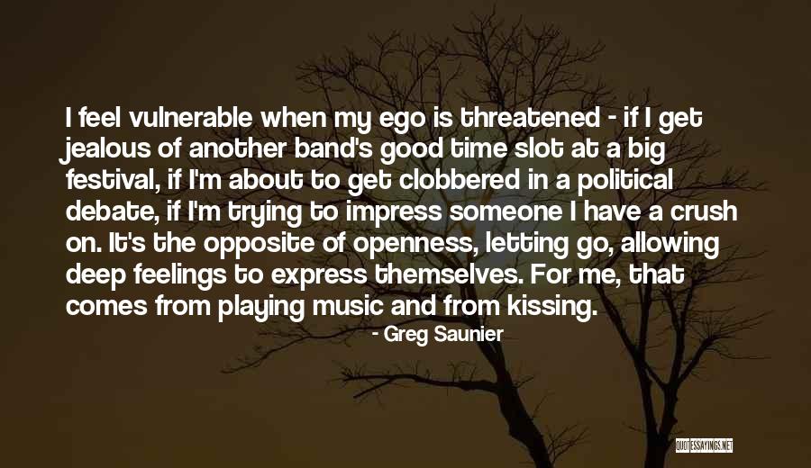 Someone Jealous Of Me Quotes By Greg Saunier Someone Jealous Of Me Quotes By Greg Saunier