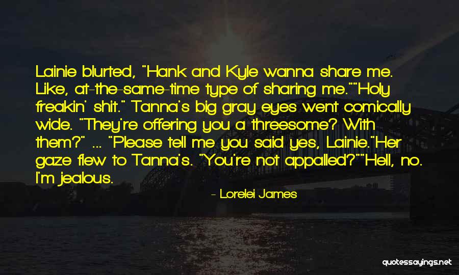 Someone Jealous Of Me Quotes By Lorelei James Someone Jealous Of Me Quotes By Lorelei James