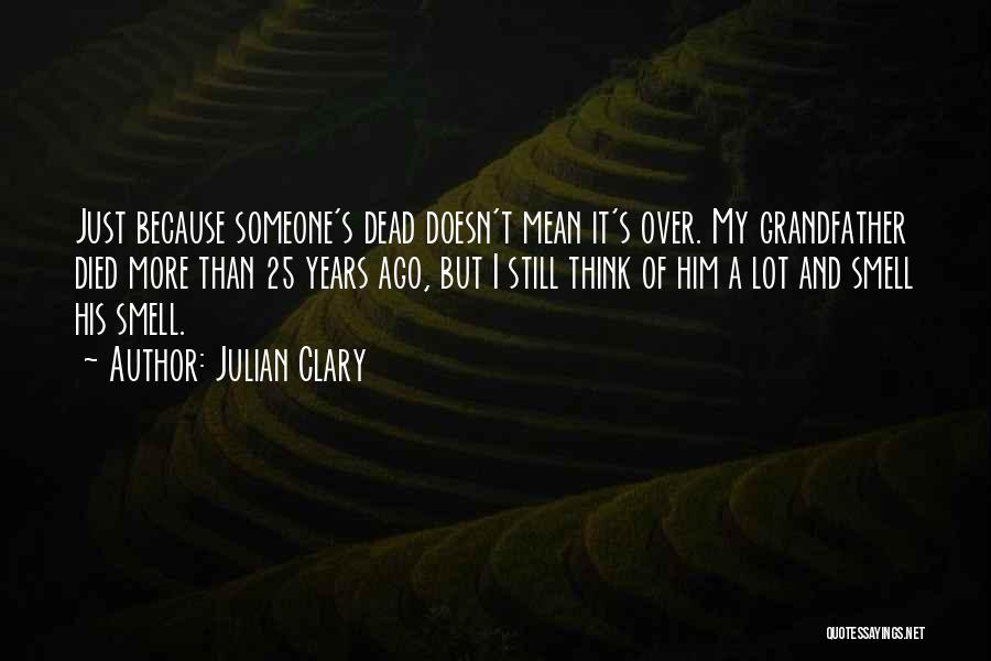 Someone Just Died Quotes By Julian Clary