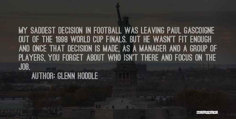 Someone Leaving Job Quotes By Glenn Hoddle