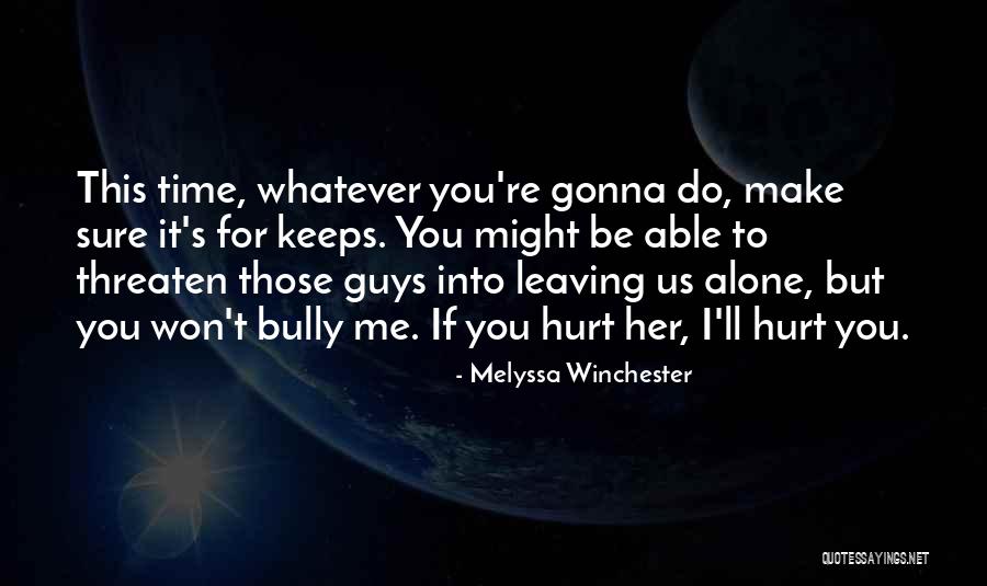 Someone Leaving You Alone Quotes By Melyssa Winchester