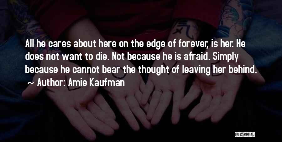 Someone Leaving You Behind Quotes By Amie Kaufman