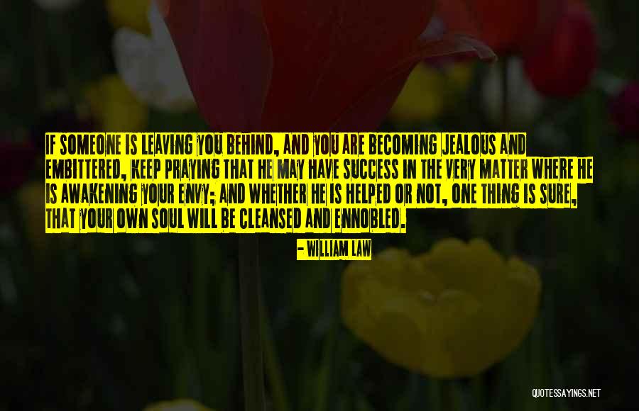 Someone Leaving You Behind Quotes By William Law