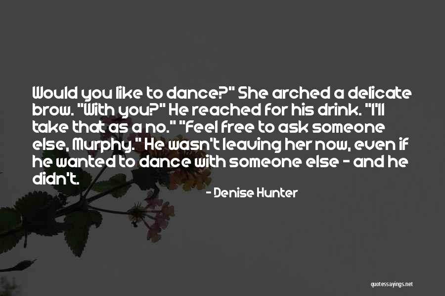 Someone Leaving You Quotes By Denise Hunter Someone Leaving You Quotes By Denise Hunter