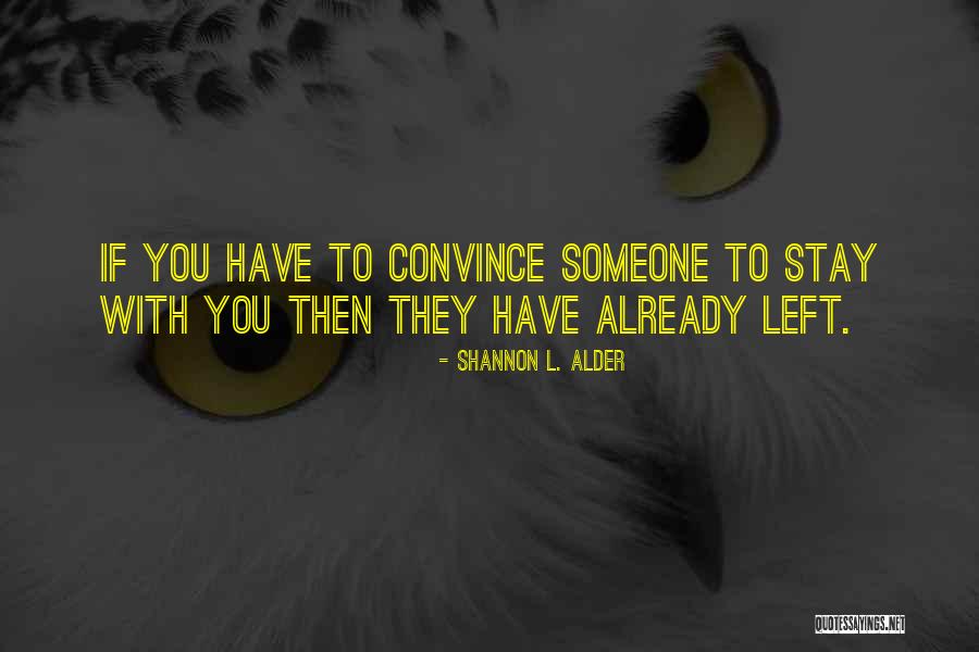 Someone Leaving You Quotes By Shannon L. Alder Someone Leaving You Quotes By Shannon L. Alder