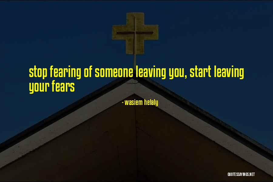 Someone Leaving You Quotes By Wasiem Helaly Someone Leaving You Quotes By Wasiem Helaly