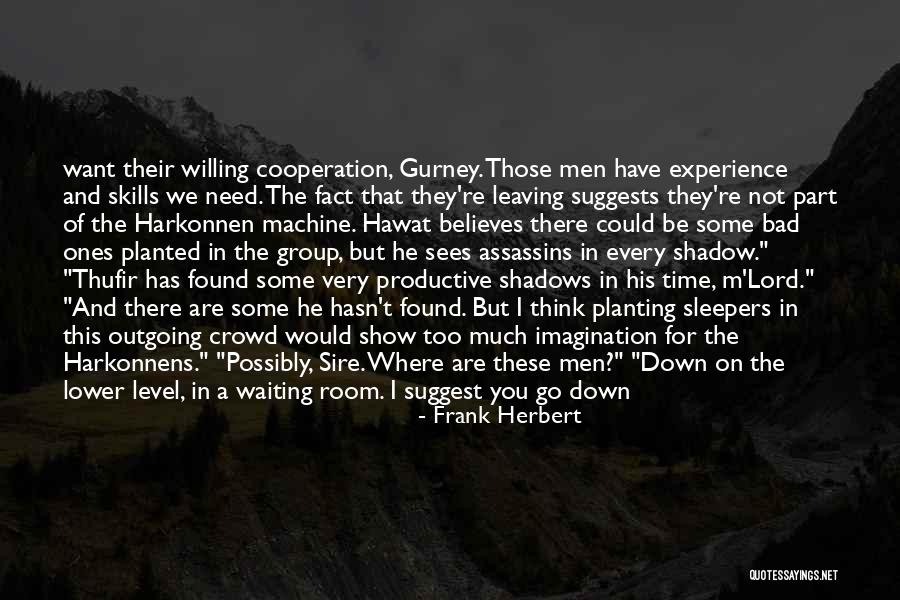 Someone Leaving You When You Need Them The Most Quotes By Frank Herbert