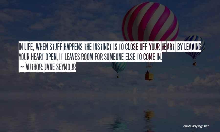 Someone Leaving Your Life Quotes By Jane Seymour